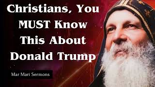 Christians, You MUST Know This About Donald Trump - Mar Mari Sermons