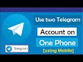 How to use two telegram accounts in one Phone