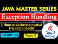 #39 Exception Handling in Java Part-4 | How to declare a nested try catch block in Java? Tpoint Tech