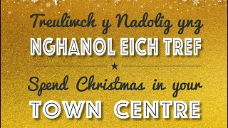 Spend Christmas in your town centre / Treuliwch y Nadolig yng nghanol eich tref