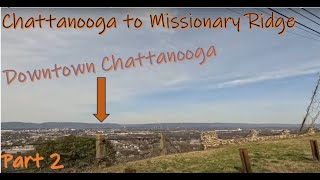 Chattanooga Choo Choo to Missionary Ridge a brief drive Part 2 of 3 #chattanoogatn #missionaryridge