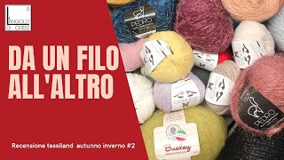 RECENSIONE Filati - autunno inverno 2021 #2