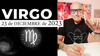 VIRGO | Horóscopo de hoy 23 de Diciembre 2023