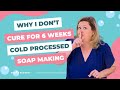 Why I Don't Cure My Soap for 6 Weeks 🔥 Hot Topic Soap Curing Explained