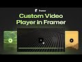 Custom Video Player in Framer (No-code tutorial)