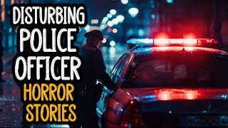 8 Disturbing Police Officer Horror Stories