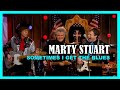 MARTY STUART - Sometimes I Get The Blues