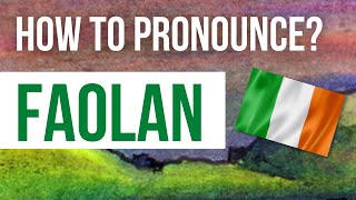 How to Pronounce Faolan - Listen to the Irish pronunciation and meaning of Irish boys name Faolan