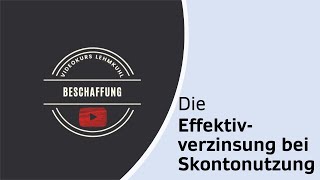 Beschaffung Folge 8 - Effektivverzinsung und Finanzierungsvorteil der Skontonutzung