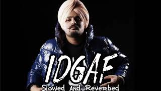 IDGAF | Sidhu Moosewala | Slowed and Reverbed | Bass Boosted