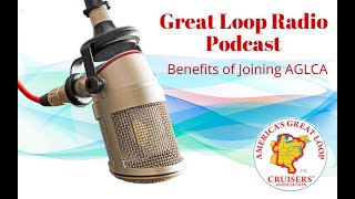 Great Loop Radio Podcast: Benefits of Joining AGLCA