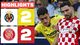 VILLARREAL CF 2 - 2 GIRONA FC I HIGHLIGHTS LALIGA EA SPORTS