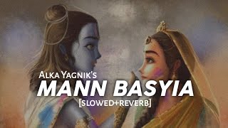 Mann Basiya - [Slowed+Reverb] Alka Yagnik | Udit Narayan | Tere Naam | Text4Music