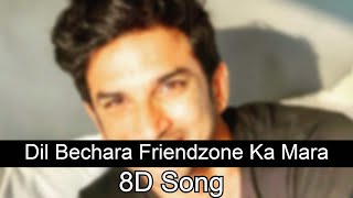 Dil Bechara Friendzone Ka Mara 8D Song |Shushant New Song | 3D Song |3D Bolly Is here
