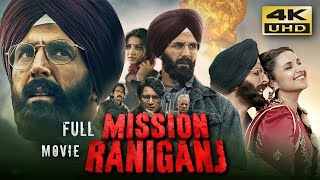 Mission Raniganj (2023) Hindi Full Movie In 4K UHD | Starring Akshay Kumar, Parineeti Chopra
