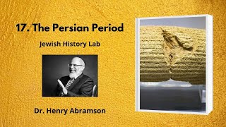 17.  The Persian Period (Jewish History Lab)