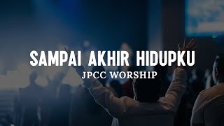 Sampai Akhir Hidupku - JPCC Worship (Lirik) || Lagu Rohani Pilihan Terbaik 2024