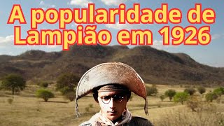 A popularidade de Lampião em 1926 #cangaço