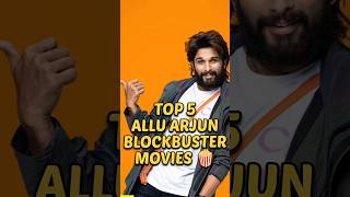 Top 5 Allu Arjun Blockbuster movies 🍿 #top5 #shorts #alluarjun