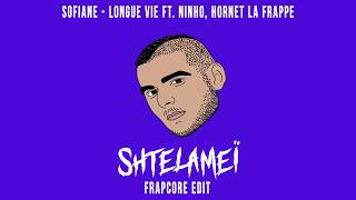 Sofiane - Longue Vie (Shtelameï Frapcore Edit)