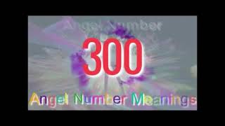 Angel Number 300 Meaning in Numerology!