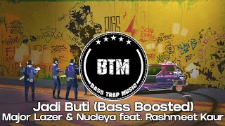 Major Lazer & Nucleya - Jadi Buti feat. Rashmeet Kaur (Bass Boosted)