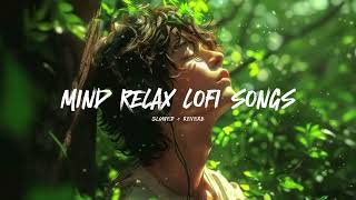 Mind Relax Lofi Song |Mind Relax LofiMashup | Mind Fresh Lofi Songs | Slowedand Reverb