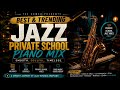 Trending Jazz Private School Piano Mix 🔥 | Good Music • Good Energy