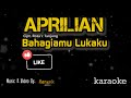 Bahagiamu Lukaku Karaoke - Aprilian