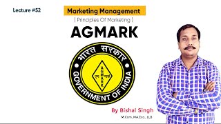 AGMARK I Principles Of Marketing I Lecture_52 I By Bishal Singh