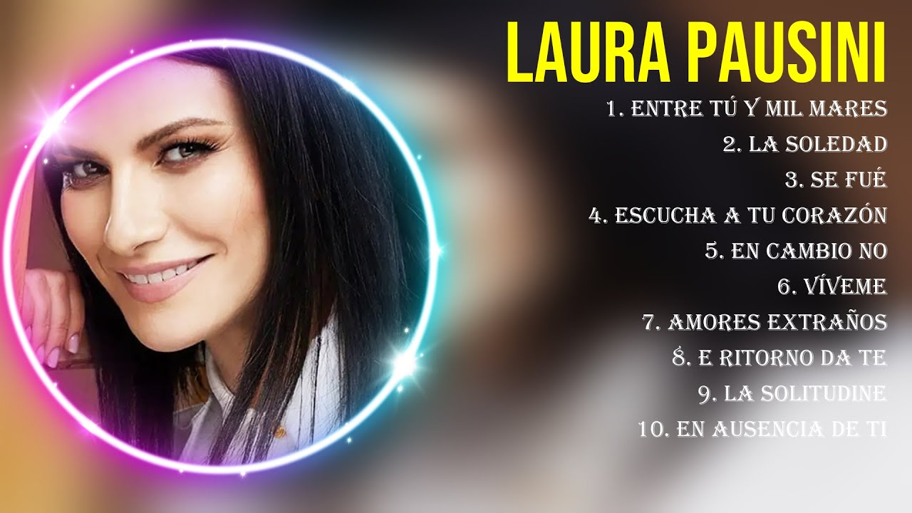 Top Hits Laura Pausini 2024 ~ Mejor Laura Pausini Lista De Reproducción ...