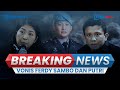 🔴 BREAKING NEWS: Vonis Ferdy Sambo dan Putri Candrawathi Kasus Pembunuhan Brigadir J, Seumur Hidup?