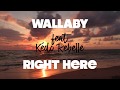 Wallaby - Right Here (ft. Kédo Rebelle) Lyric Video