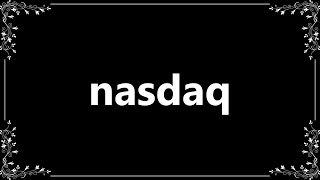 Nasdaq - Meaning and How To Pronounce