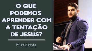 O que podemos aprender com a tentação de Jesus? | Pr. Caio Cesar | Hope Church Mongaguá