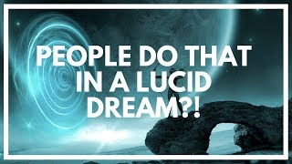 THIS Is What Most People Do In Lucid Dreams (4 Things)