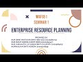 SEMINAR 1 MAF651 - ENTERPRISE RESOURCE PLANNING (MAC2206F)