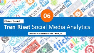 06. Diskusi Perkembangan Riset Bidang Analisis Media Sosial