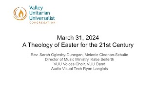 03/31/24 - A Theology of Easter for the 21st Century