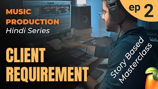 Ep 2 - CLIENT Requirement | Hindi Music Production Series | Story Based Tutorial