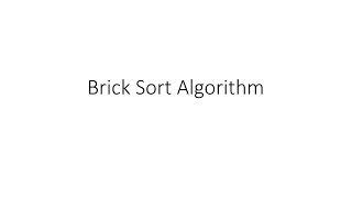 Brick Sort Algorithm | Short discussion and C++ implementation