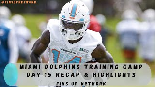 Dolphins News: Miami Dolphins Training Camp Day 15 Recap & Highlights