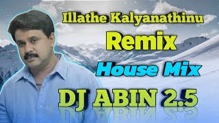 Illathe Kalyanathinu Remix | House Mix | DJ ABIN 2.5 | Malayalam DJ Songs | I am Abin