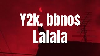 Y2k, bbno$ - Lalala (lyric)