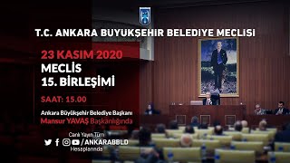 T.C. ANKARA BÜYÜKŞEHİR BELEDİYESİ MECLİS TOPLANTISI KASIM AYI 15. BİRLEŞİMİ