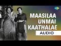 Maasilaa Unmai Kaathalae Audio Song | Alibabavum 40 Thirudargalum | MGR | Bhanumathi