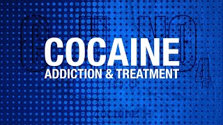 Cocaine Addiction and Treatment
