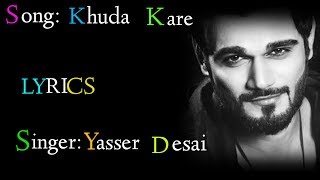 Yasser Desai: Khuda Kare (LYRICS), Khuda Kare Full Song, Yasser Desai, Rishabh Shrivastava
