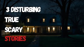 3 True Disturbing Scary Stories | Nightmare Chronicles