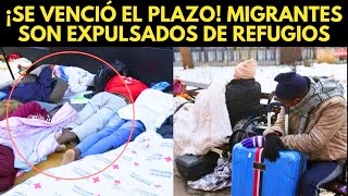 ¡SE VENCIÓ EL PLAZO! MIGRANTES SON EXPULSADOS DE REFUGIOS